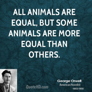 All animals are equal, but some animals are more equal than others.