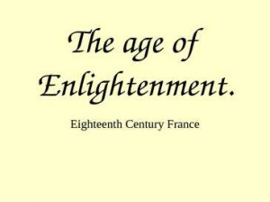 Enlightenment Quotes 18th Century The age of enlightenment.