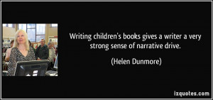 ... gives a writer a very strong sense of narrative drive. - Helen Dunmore