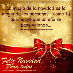 La magia de la navidad es la magia de las personas... como tú que ...