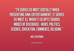 quote-Neil-Postman-tv-serves-us-most-usefully-when-presenting-208234 ...
