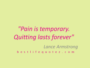 ... lance armstrong quotes pain is temporary quitting lasts forever lance