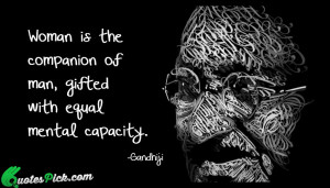 Woman The Companion Of Man Quote by Mahatma Gandhi @ Quotespick.com