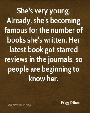 Peggy Dillner - She's very young. Already, she's becoming famous for ...