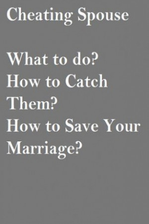 Cheating Spouse - What to do!