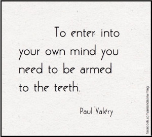 ... into your own mind you need to be armed to the teeth.