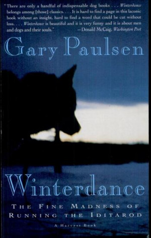 Winterdance The Fine Madness of Running the Iditarod by Gary Paulsen