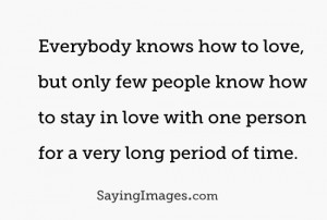 People Know How To Stay In Love With One Person For A Long Time: Quote ...