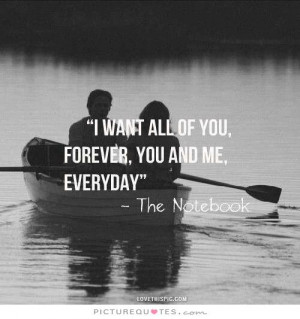 want all of you, forever, you and me, everyday Picture Quote #1