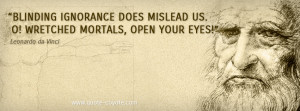 Leonardo da Vinci - Blinding ignorance does mislead us. O! Wretched ...