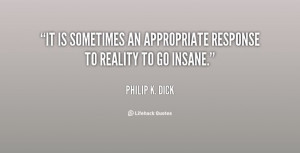 go insane philip k dick at lifehack quotesphilip k dick at http quotes ...