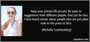 private life private. Be open to suggestions from different people ...