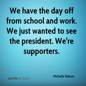 Michelle Nelson - We have the day off from school and work. We just ...
