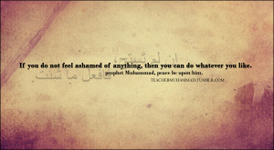 If you do not feel ashamed of anything, then you can do whatever you ...