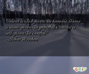 ... Quote http://www.famousquotesabout.com/quote/Talent-is-God-given