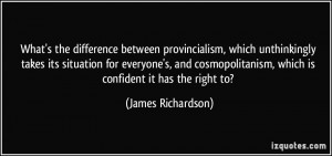 ... 39 s the difference between provincialism which unthinkingly takes