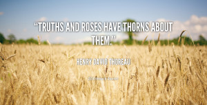 quote-Henry-David-Thoreau-truths-and-roses-have-thorns-about-them ...