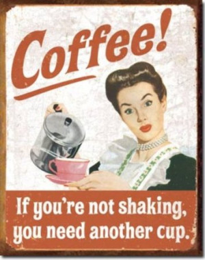 Coffee If You’re Not Shaking You Need Another Cup Retro Vintage Sign ...