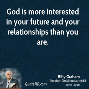 billy-graham-billy-graham-god-is-more-interested-in-your-future-and ...