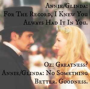 Annie/Glinda: For the record, I knew you always had it in you.