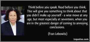 Think before you speak. Read before you think. This will give you ...