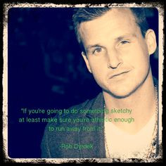 gotta love rob dyrdek more rob dyrdek quotes