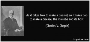 As it takes two to make a quarrel, so it takes two to make a disease ...