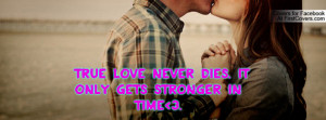 true love never dies. it only gets stronger in time 3. , Pictures