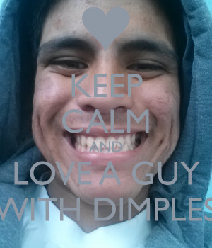 KEEP CALM AND LOVE A GUY WITH DIMPLES