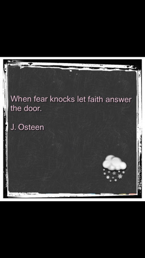 Joel Osteen quotes - Have faith, not fear! More