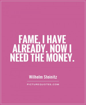 Funny Quotes Money Quotes Fame Quotes Wilhelm Steinitz Quotes