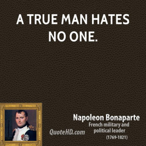 napoleon-bonaparte-leader-a-true-man-hates-no.jpg