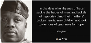 ... , may children not look to demons of ignorance for hope. - Aberjhani