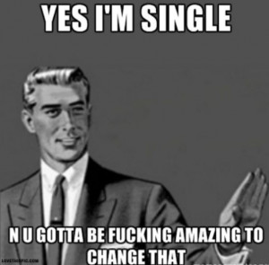 Im Single quotes amazing single change meme memes funny funny quotes ...