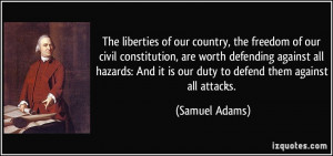 country, the freedom of our civil constitution, are worth defending ...
