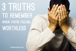 truths to remember when you're feeling worthless_thumb