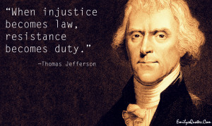 EmilysQuotes.Com - injustice, law, resistance, duty, Thomas Jefferson