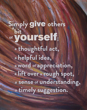 Inspirational Quote: Simply Give Others a Bit of Yourself by salingjj