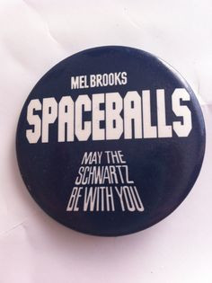 ... and i was a Mel Brooks Spaceballs Quotes of thirteen monday, may at