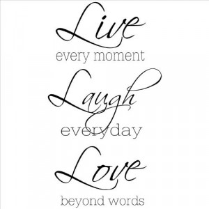 Live Every Moment Laugh Everyday Love Beyond Words (Large) wall ...