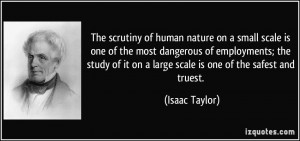 The scrutiny of human nature on a small scale is one of the most ...