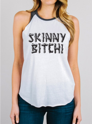 Skinny Bitch Tank