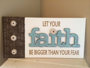 Let your faith be bigger than your fear sign. Canvas, burlap ...