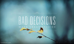 Bad decisions