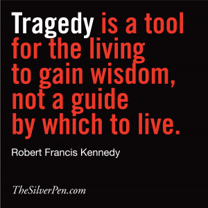 This quote by Robert Francis Kennedy about tragedy being a tool for ...