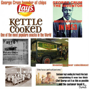 Thank You...George Crum...for coincidentally invented the potato chip.
