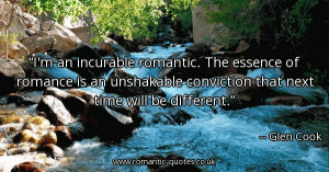 im-an-incurable-romantic-the-essence-of-romance-is-an-unshakable ...