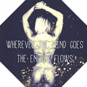 Wherever your mind goes the energy flows! #fitness #quote #quotes # ...
