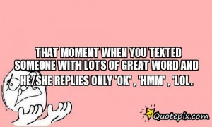 That Moment When You Texted Someone With Lots Of Great Word And He/she ...