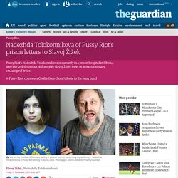 Nadezhda Tolokonnikova of Pussy Riot's prison letters to Slavoj ...